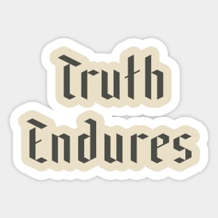 Truth Endures Sticker